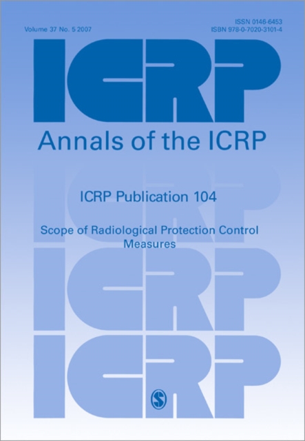 ICRP Publication 104 : Scope of Radiological Protection Control Measures, Paperback / softback Book