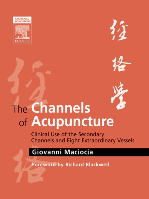 E-Book - The Channels of Acupuncture : Clinical Use of the Secondary Channels and Eight Extraordinary Vessels, EPUB eBook