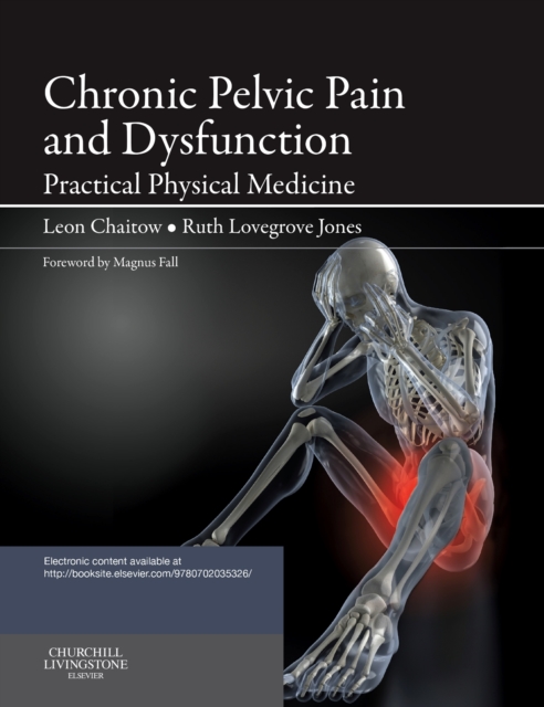Chronic Pelvic Pain and Dysfunction : Practical Physical Medicine, Paperback / softback Book