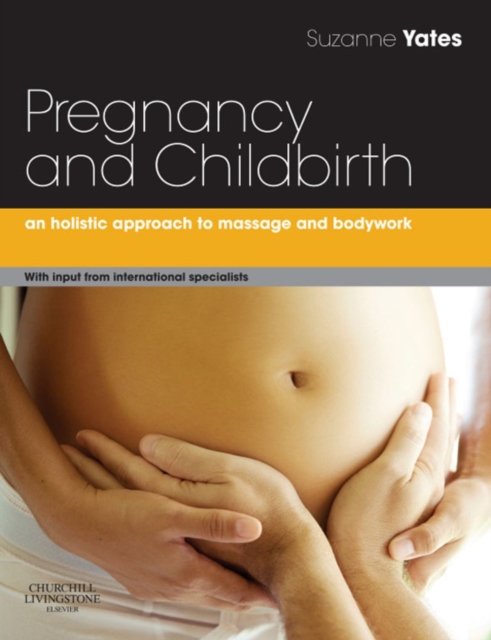 Pregnancy and Childbirth : A holistic approach to massage and bodywork, EPUB eBook