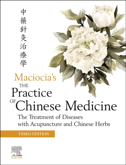 The Practice of Chinese Medicine : The Treatment of Diseases with Acupuncture and Chinese Herbs, Hardback Book