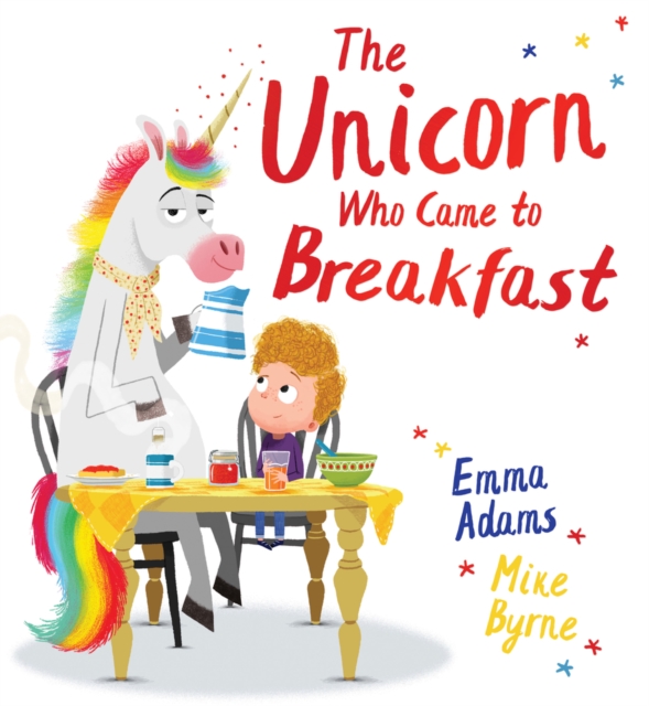 The Unicorn Who Came to Breakfast (HB), Hardback Book