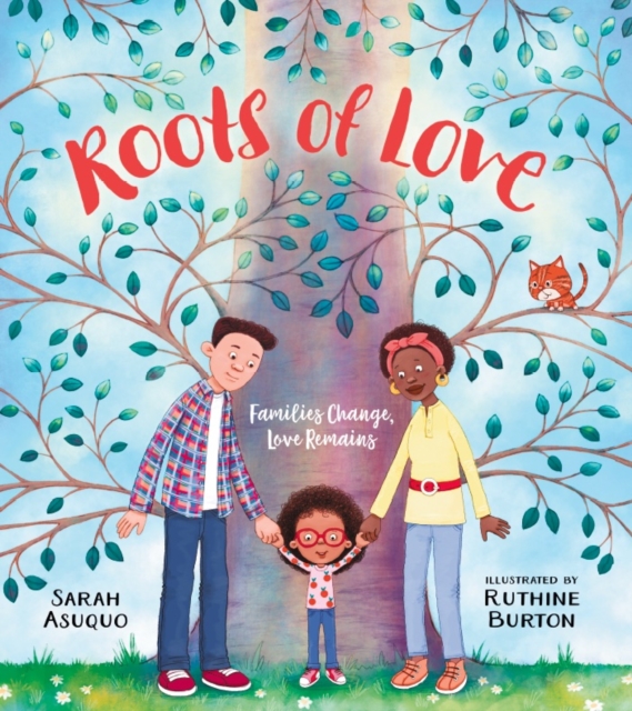 Roots of Love: Families Change, Love Remains, Paperback / softback Book