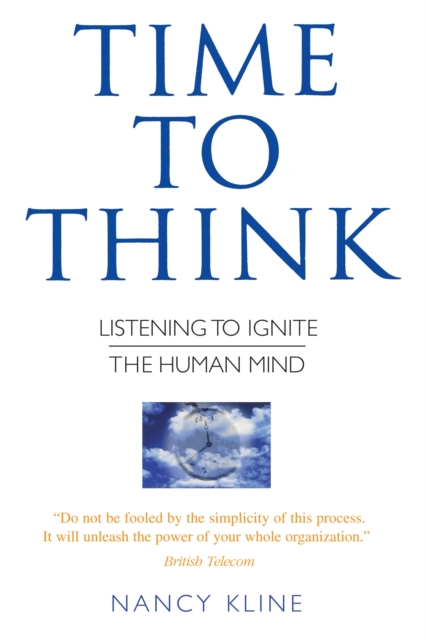 Time to Think : Listening to Ignite the Human Mind, Paperback / softback Book