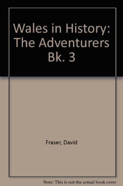 Wales in History: The Adventurers Bk. 3, Hardback Book