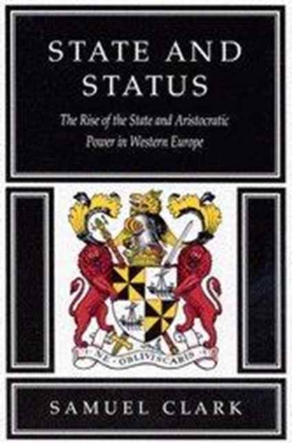 State and Status : The Rise of the State and Aristocratic Power in Western Europe, Paperback / softback Book