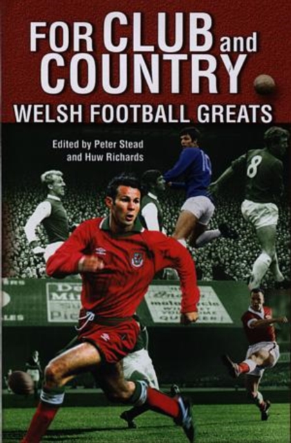 For Club and Country : Welsh Football Greats, Hardback Book