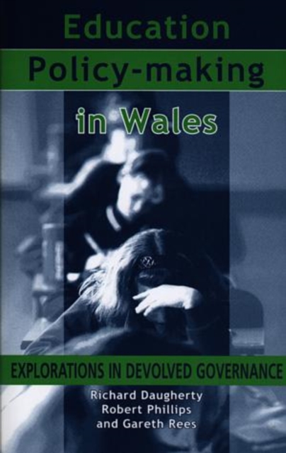 Education Policy-Making in Wales : Explorations in Devolved Governance, Hardback Book