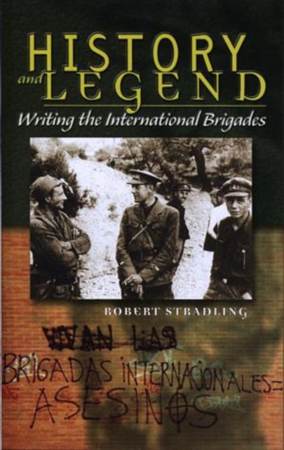 History and Legend : Writing the International Brigades, Hardback Book