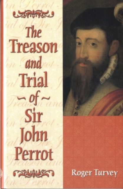 The Treason and Trial of Sir John Perrot, Hardback Book