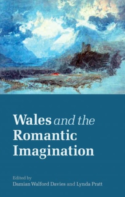 Wales and the Romantic Imagination, Paperback / softback Book