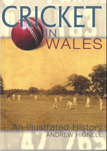 Cricket in Wales : An Illustrated History, Paperback / softback Book