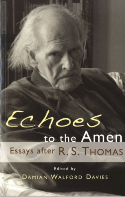 Echoes to the Amen : Essays After R.S. Thomas, Paperback / softback Book