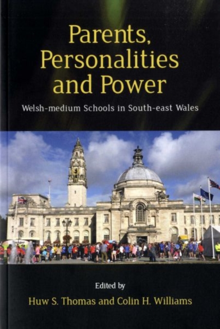 Parents, Personalities and Power : Welsh-medium Schools in South-east Wales, Paperback / softback Book