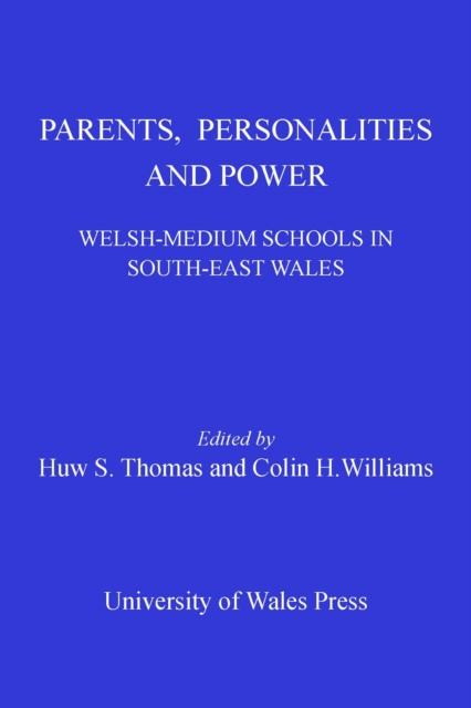 Parents, Personalities and Power : Welsh-medium Schools in South-east Wales, PDF eBook