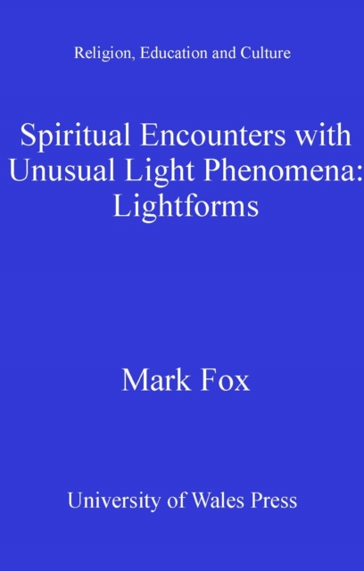 Spiritual Encounters with Unusual Light Phenomena : Lightforms, PDF eBook