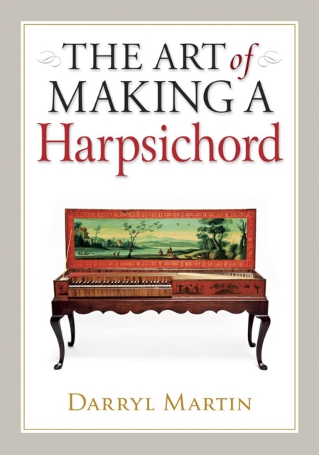 Art of Making a Harpsichord, Hardback Book