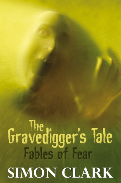 The Gravedigger's Tale: Fables of Fear, Hardback Book