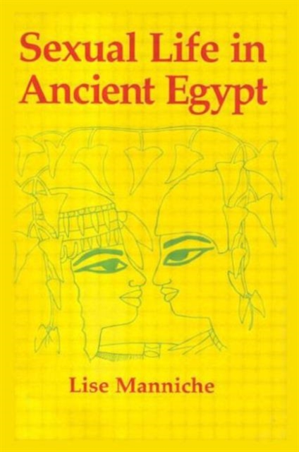 Sexual Life in Ancient Egypt, Hardback Book