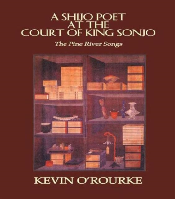 A Shijo Poet at the Court of King Sonjo : The Pine River Songs, Hardback Book