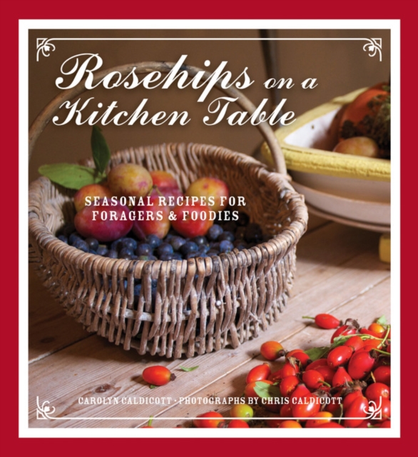 Rosehips on the Kitchen Table, Hardback Book