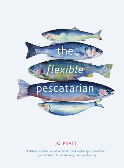 The Flexible Pescatarian : Delicious recipes to cook with or without fish, EPUB eBook