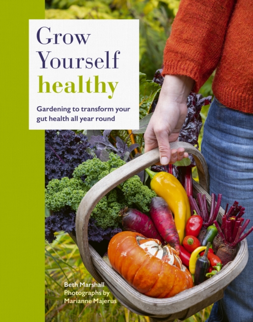 Grow Yourself Healthy : Gardening to transform your gut health all year round, EPUB eBook