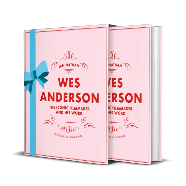 Wes Anderson : The Iconic Filmmaker and his Work, Hardback Book