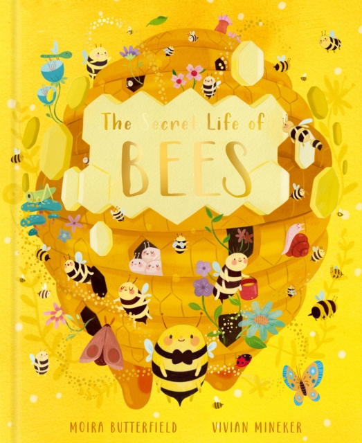 The Secret Life of Bees : Meet the Bees of the World, with Buzzwing the Honey Bee, Hardback Book