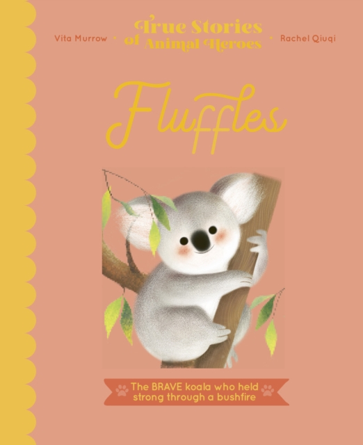 Fluffles : The Brave Koala Who Held Strong Through A Bushfire, EPUB eBook