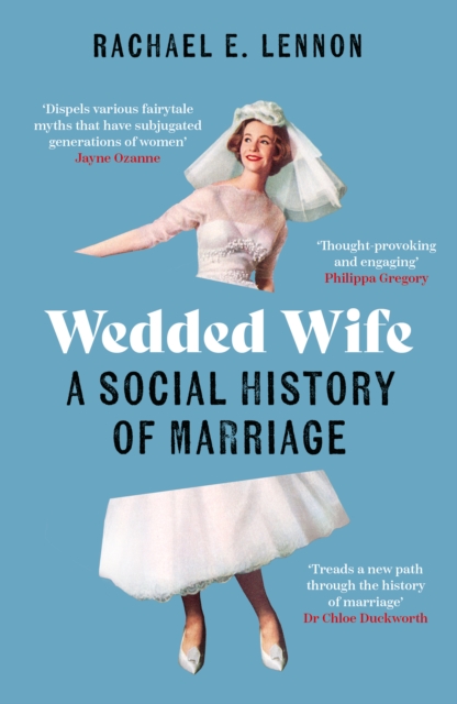 Wedded Wife : A Social History of Marriage, Paperback / softback Book