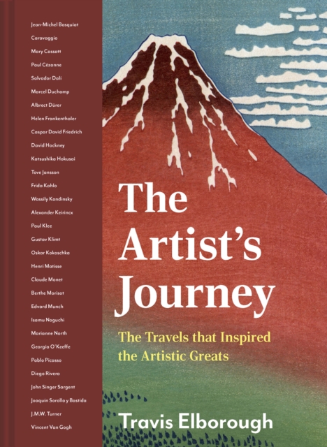 Artist's Journey : The travels that inspired the artistic greats Volume 2, Hardback Book