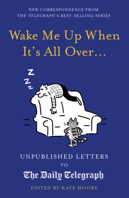 Wake Me Up When It's All Over... : Unpublished Letters to The Daily Telegraph, Hardback Book
