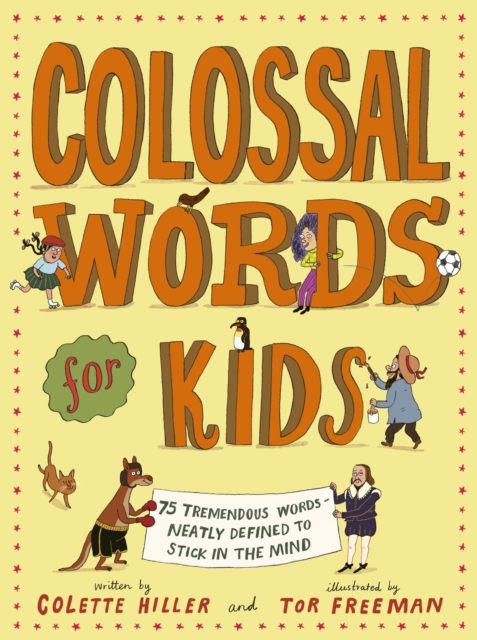 Colossal Words for Kids : 75 Tremendous Words: Neatly Defined to Stick in the Mind, Paperback / softback Book