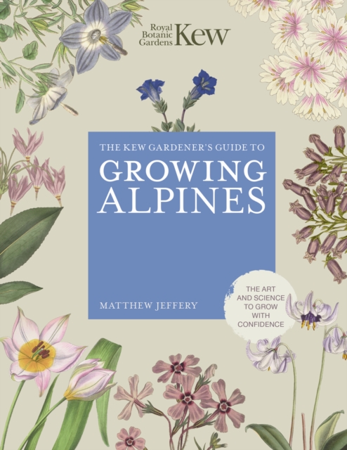 Kew Gardener's Guide to Growing Alpines, Hardback Book