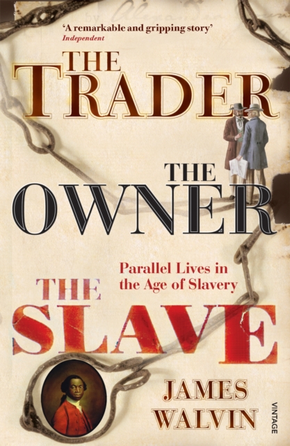 The Trader, The Owner, The Slave : Parallel Lives in the Age of Slavery, Paperback / softback Book