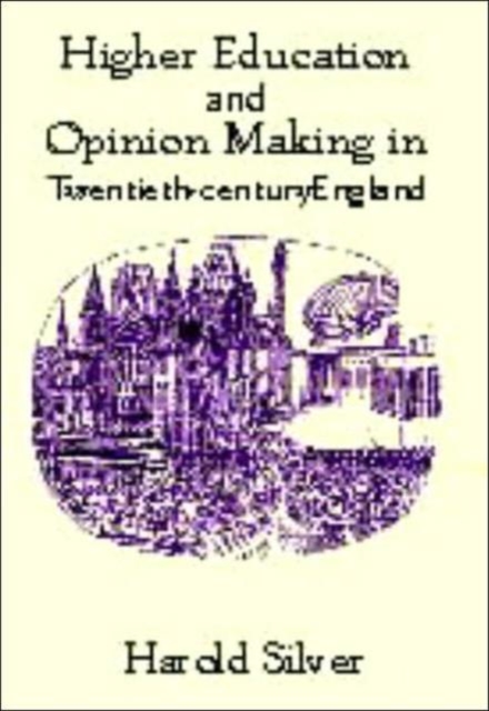 Higher Education and Policy-making in Twentieth-century England, Hardback Book