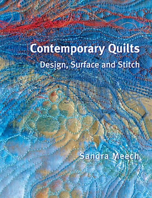 Contemporary Quilts : Design, Surface and Stitch, Paperback / softback Book