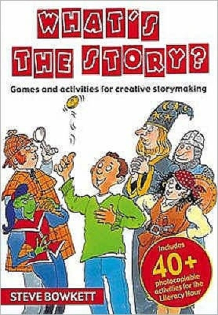 What's the Story? : Games and Activities for Creative Storymaking, Paperback Book