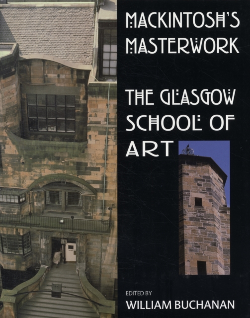 Mackintosh's Masterwork : The Glasgow School of Art, Paperback Book