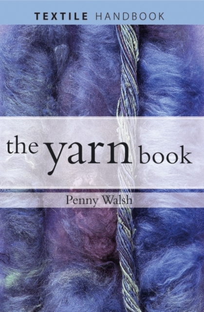 Yarn : How to Understand, Design and Use Yarn, Paperback / softback Book