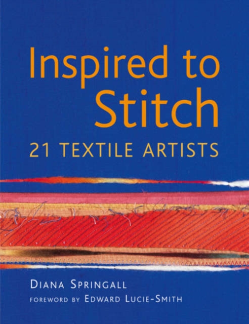 Inspired to Stitch : 21 textile artists, Hardback Book