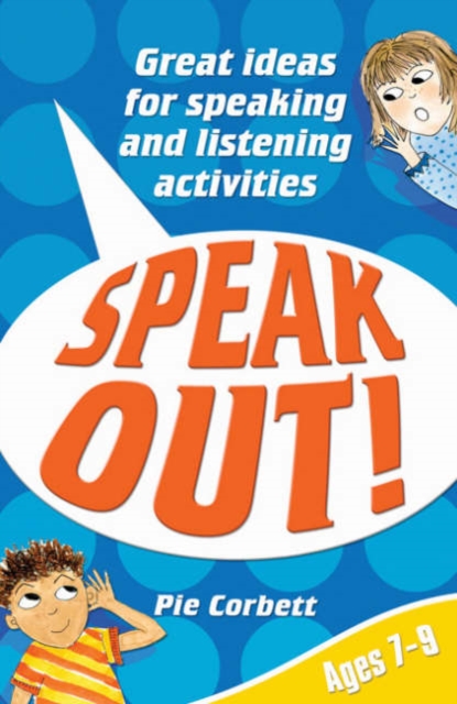 Speak Out! Ages 7-9 : Great Ideas for Speaking and Listening Activities, Paperback Book