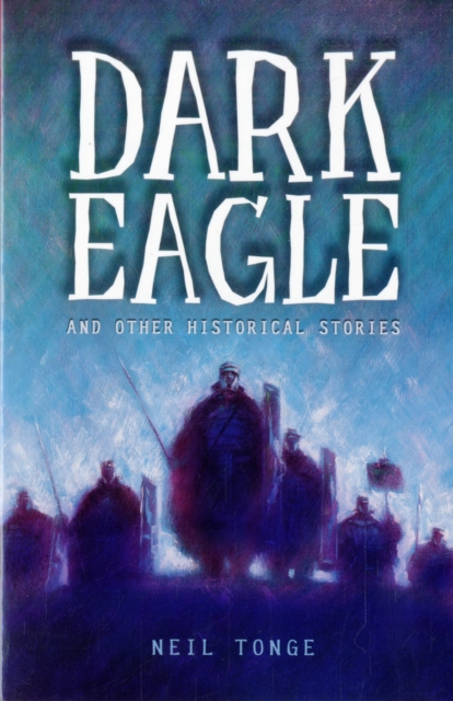 Dark Eagle and Other Historical Stories, Paperback Book