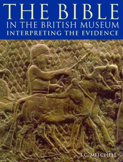 The Bible in the British Museum : Interpreting the Evidence, Paperback / softback Book