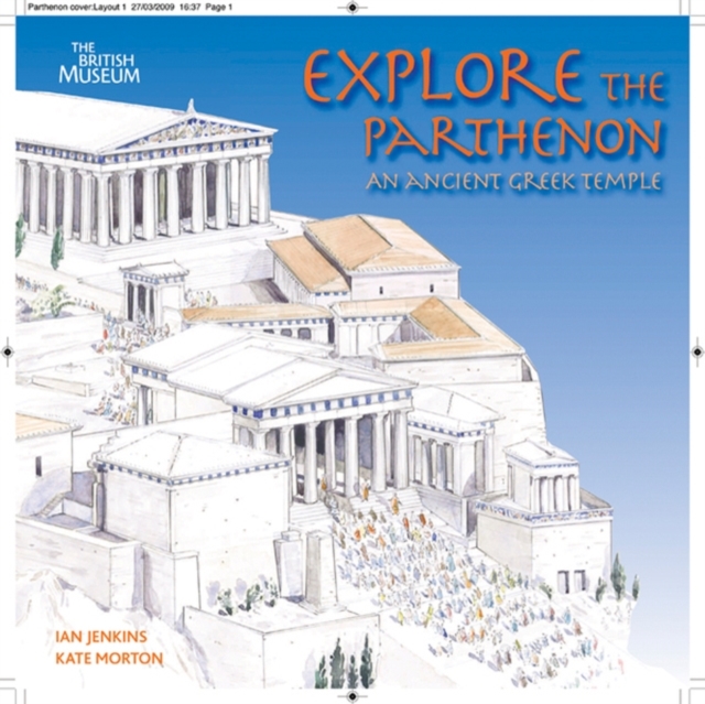 Explore the Parthenon : An Ancient Greek Temple and its Sculptures, Paperback / softback Book
