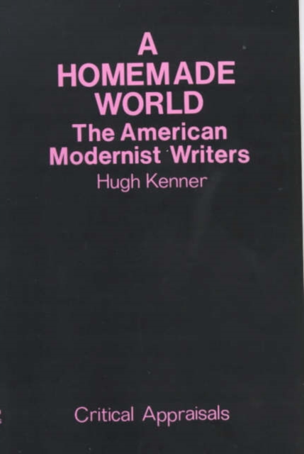 A Homemade World : American Modernist Writers, Paperback / softback Book