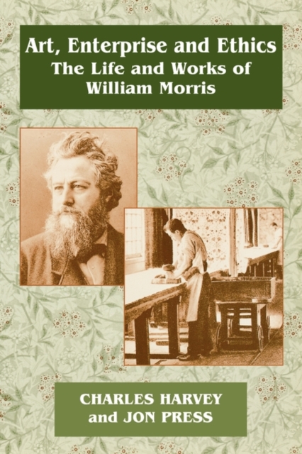 Art, Enterprise and Ethics: Essays on the Life and Work of William Morris : The Life and Works of William Morris, Paperback / softback Book
