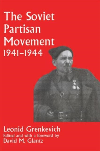 The Soviet Partisan Movement, 1941-1944 : A Critical Historiographical Analysis, Paperback / softback Book