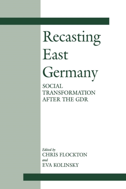 Recasting East Germany : Social Transformation after the GDR, Paperback / softback Book